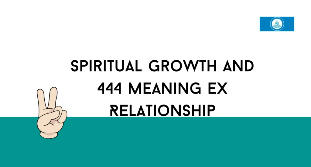 Spiritual Growth and 444 Meaning Ex Relationship