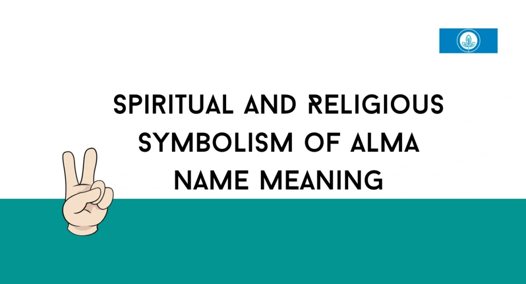 Spiritual and Religious Symbolism of Alma Name Meaning