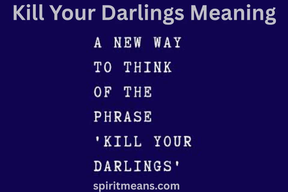 Kill Your Darlings Meaning