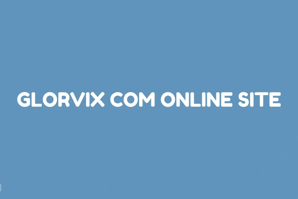 Glorvix Com Online Site