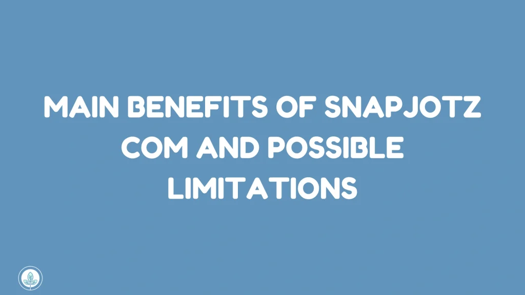 Main Benefits of snapjotz com and Possible Limitations
