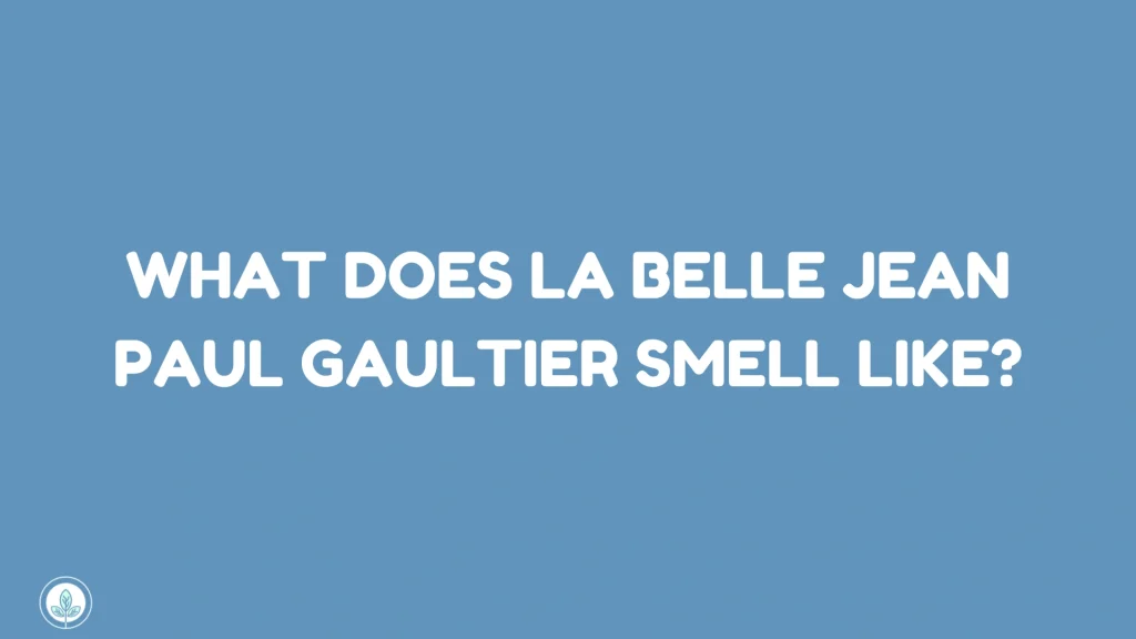 What Does La Belle Jean Paul Gaultier Smell Like?