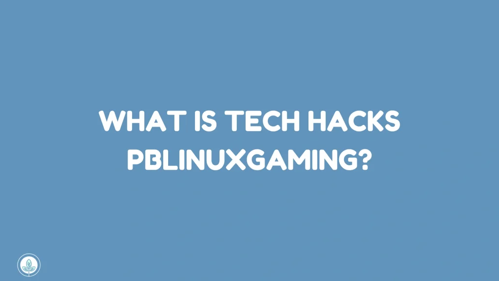 What Is Tech Hacks PBLinuxGaming