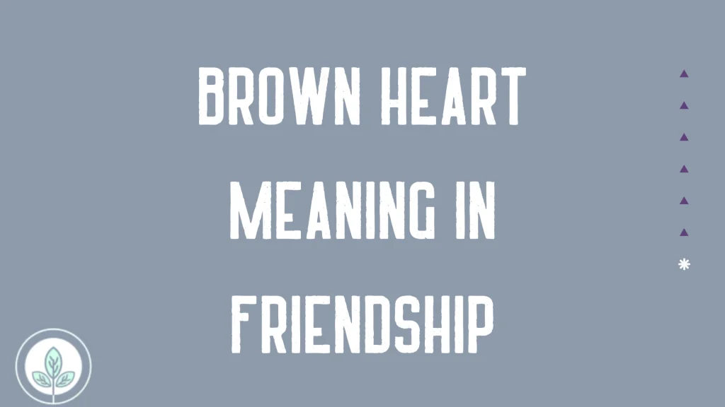 Brown Heart Meaning in Friendship