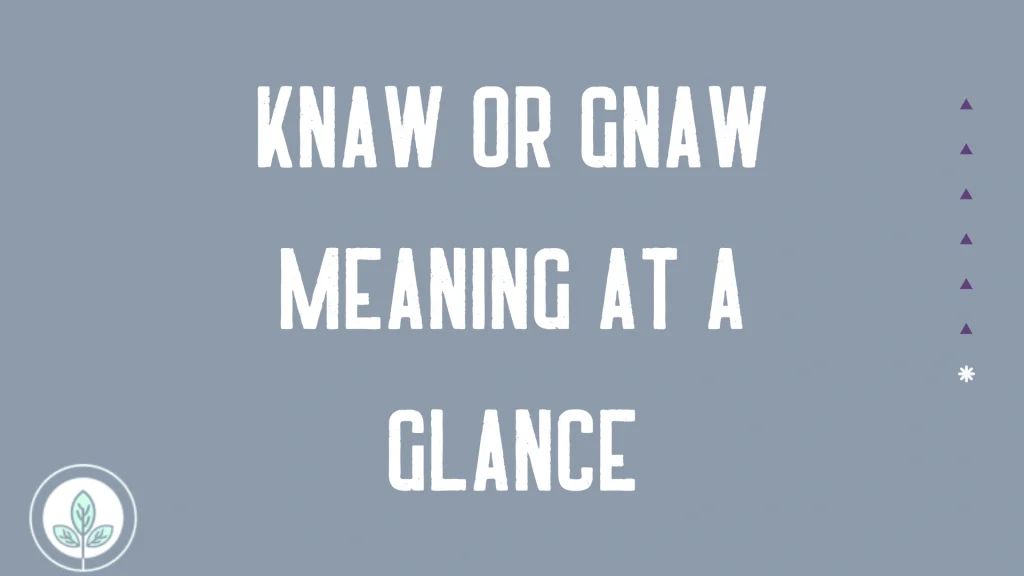 Knaw or Gnaw Meaning at a Glance