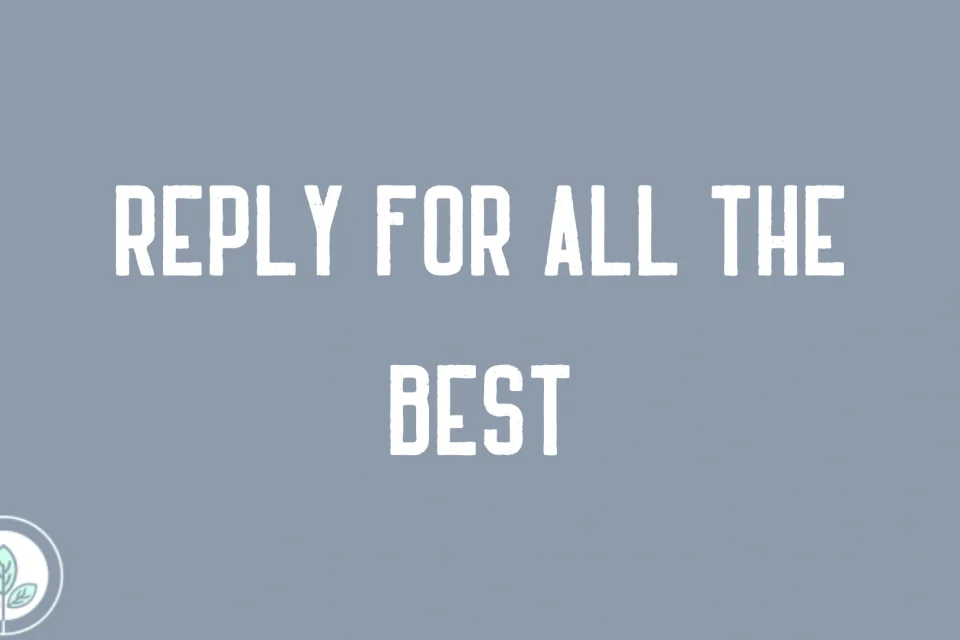 Reply for All the Best