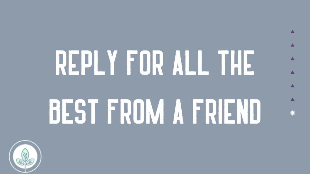 Reply for All the Best from a Friend