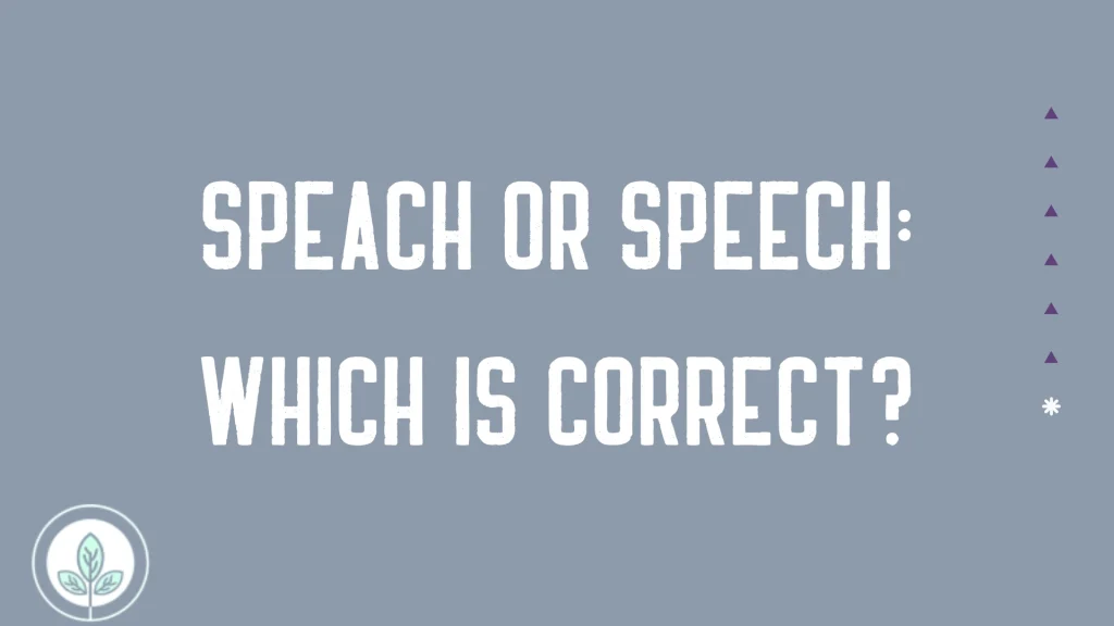 Speach or Speech Which Is Correct